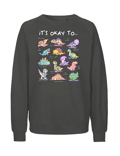 Its Okay To - its okay to be different, autism, autism advocacy, autism awareness, autism dad, autism mom, autistic, awareness, dinosaur, diversity, inclusion, its ok to be different, mental health, neurodiversity, spectrum - Fairtrade Sweatshirt
