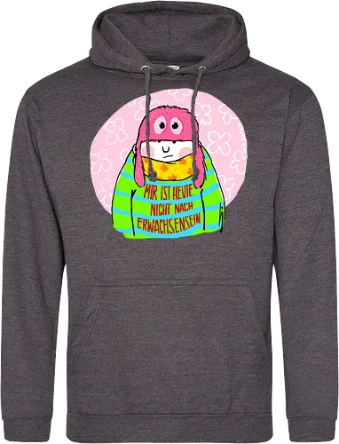 Mir ist heute nicht nach Erwachsensein