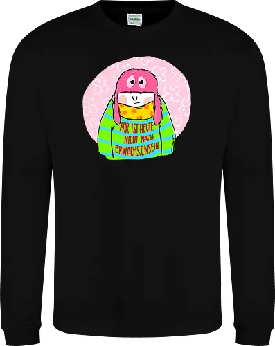 Mir ist heute nicht nach Erwachsensein