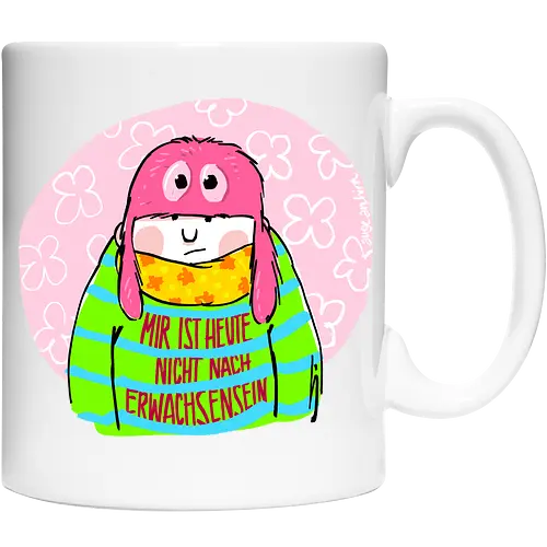 Mir ist heute nicht nach Erwachsensein