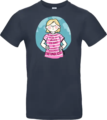 In einer Welt in der du alles sein kannst...