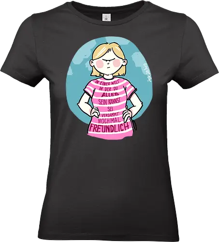 In einer Welt in der du alles sein kannst... - Ringelpullisprüche, Ringeldinger, streifenweise, Spruch, Weisheit, Motivation, Ringelpulli, SprücheShirt, Cartoon Illustration, Statement, Handgezeichnet, Humor, Selbstironie, Streifenpulli, Spruchshirt, deutsch - Standard T-Shirt (Women)