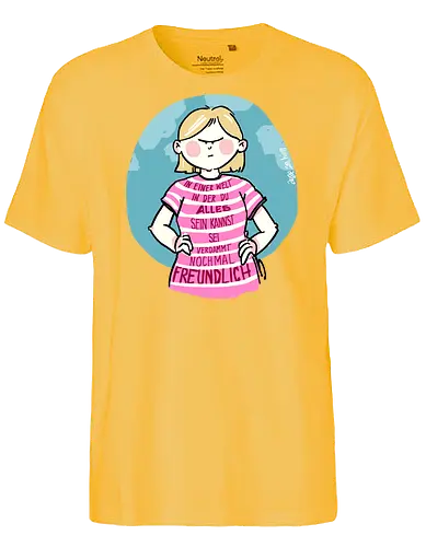In einer Welt in der du alles sein kannst... - Ringelpullisprüche, Ringeldinger, streifenweise, Spruch, Weisheit, Motivation, Ringelpulli, SprücheShirt, Cartoon Illustration, Statement, Handgezeichnet, Humor, Selbstironie, Streifenpulli, Spruchshirt, deutsch - Fairtrade T-Shirt