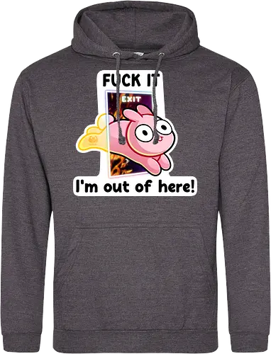 Fuck it, i'm out of here