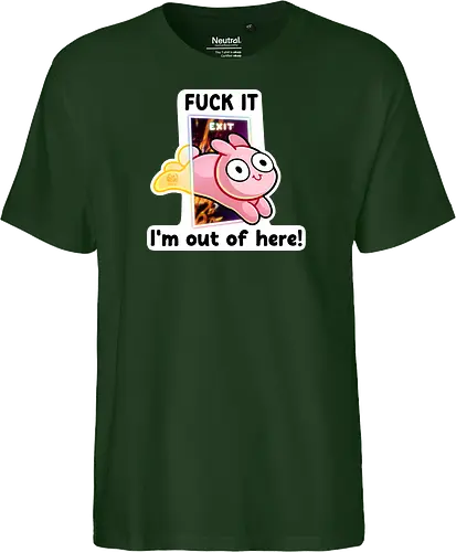 Fuck it, i'm out of here