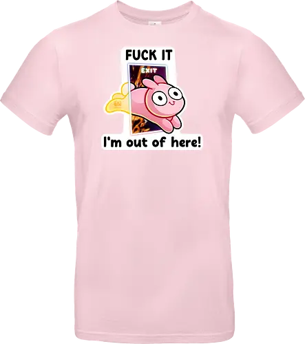 Fuck it, i'm out of here