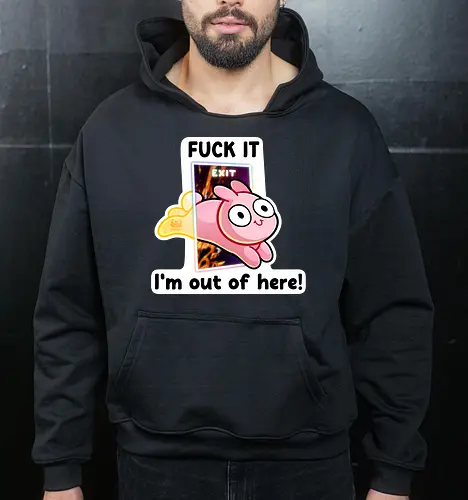 Fuck it, i'm out of here