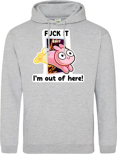 Fuck it, i'm out of here