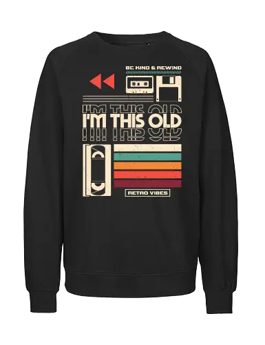 Im This Old V2  - retro vintage aesthetic, audiophile, cassette, cassette tape, computer, developer, floppy disk, music, music lover, nostalgia, retro cassette, tape, vhs, video cassette, vintage - Fairtrade Sweatshirt