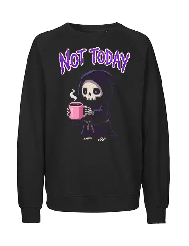 "Not Today" Pixel Art Grim Reaper - Cute Coffee Skeleton Tee - pixel art, grim reaper, coffee lover shirt, not today, cute skeleton, 8-bit graphic, kawaii goth, morning person humor, coffee mug art, spooky cute, relatable meme, aesthetic streetwear, gamer apparel, procrastinator gift, funny death art, tiny reaper, caffeine addict tee - Fairtrade Sweatshirt