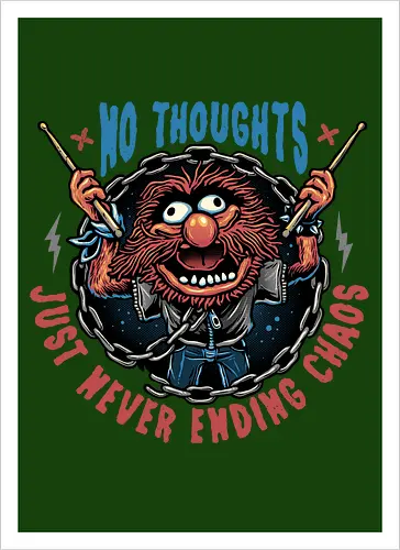 No Thoughts Just Never Ending Chaos