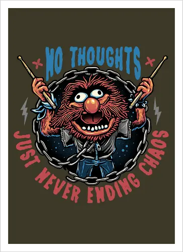 No Thoughts Just Never Ending Chaos