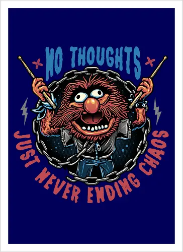 No Thoughts Just Never Ending Chaos