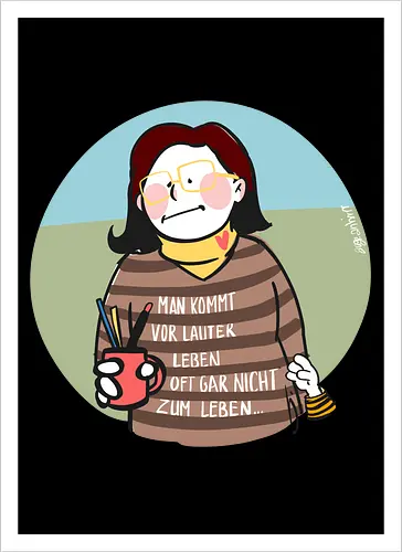 Man kommt vor lauter Leben...