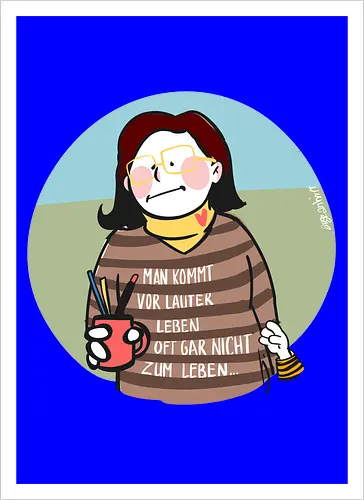 Man kommt vor lauter Leben...