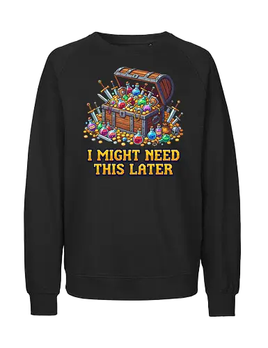 I Might Need This Later - Funny RPG Loot Hoarder Pixel Art - rpg, gaming, loot, treasure chest, potion, funny, hoarding, gamer humor, retro, pixel art, 8-bit, fantasy, adventurer, swords, gold coins, dungeon crawler, tabletop, tabletop rpg, video games, nostalgia, nerd, geek, inventory, magic, gamer gift - Fairtrade Sweatshirt