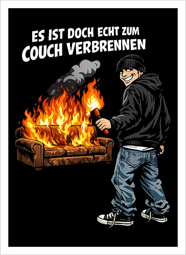 Es ist zum Couch verbrennen