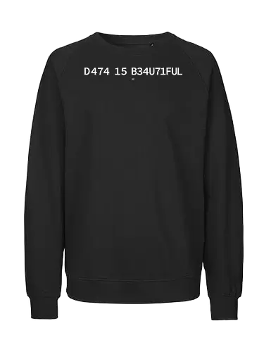 Data is Beautiful - Pi day, data, geek, nerd, minimalism, minimal, science, scientist, mathematics, maths, teacher, student, learning, patterns - Fairtrade Sweatshirt