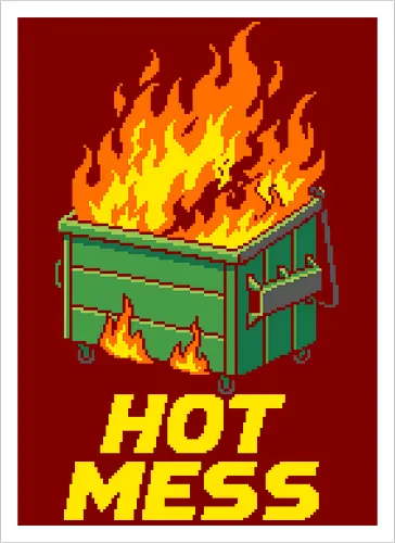 Hot Mess Dumpster Fire - Funny Retro Pixel Art