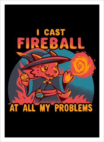 I Cast Fireball at all my problems