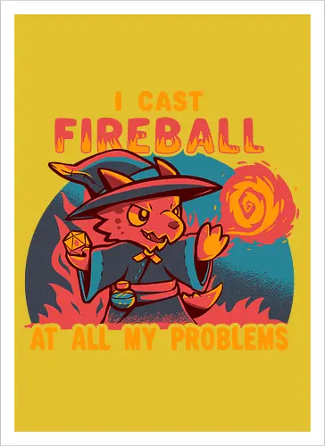 I Cast Fireball at all my problems