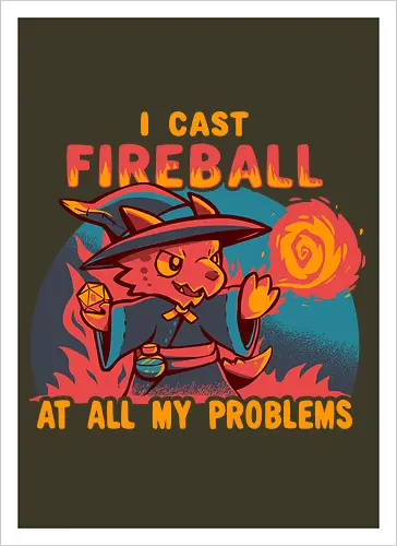 I Cast Fireball at all my problems