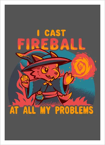 I Cast Fireball at all my problems