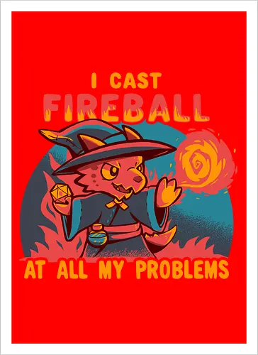 I Cast Fireball at all my problems