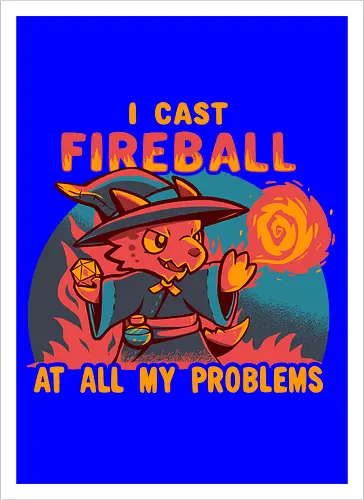 I Cast Fireball at all my problems