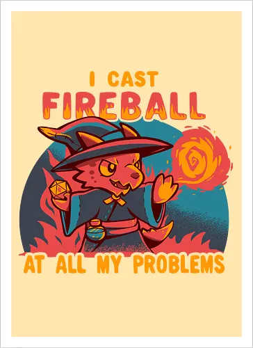 I Cast Fireball at all my problems