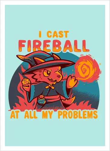 I Cast Fireball at all my problems