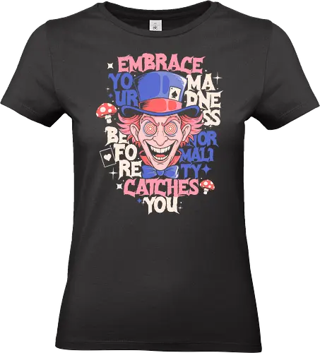 Embrace Your Madness - madness, crazy, psycho, surreal, trippy, weird, dark, humor, edgy, bold, vintage, retro, illusion, mind, chaos, aesthetic, bizarre, style, statement, unique - Standard T-Shirt (Women)