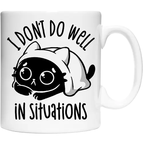 I Don’t Do Well In Situations