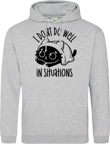 I Don’t Do Well In Situations