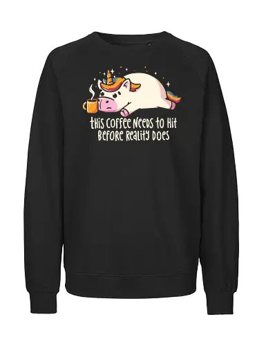 This Coffee Needs To Hit - koalatees, koala, koalastudio, coffee, coffee lover, caffeine, unicorn, tired, morning mood, sarcasm, cute, funny, lazy, relatable, magical - Fairtrade Sweatshirt
