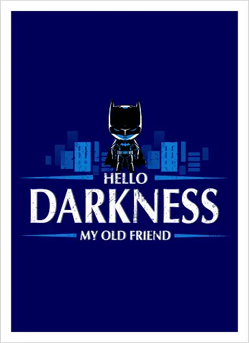 Hello darkness my old friend