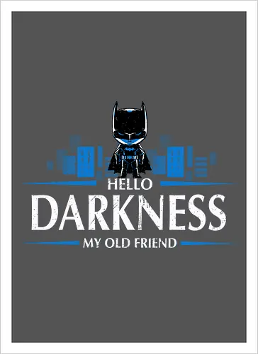 Hello darkness my old friend