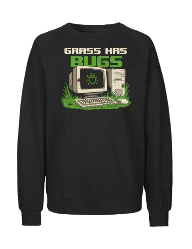 Grass Has Bugs Retro Computer Humor - introvert, 90s, antisocial, bugs, computer, developer, funny, gamer, geek, humor, nerd, nostalgia, retro tech, sarcasm, touch grass - Fairtrade Sweatshirt