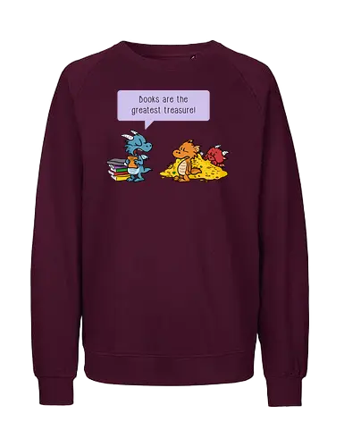 Books are the greatest treasure - Books, Bücher, Dragons, Drache, Dragon, Fantasy - Fairtrade Sweatshirt