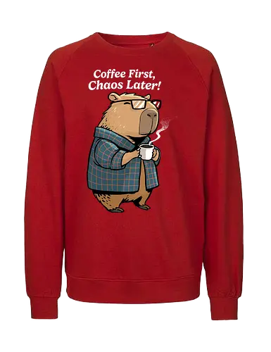 Coffee First Chaos Later - coffee, animal, break, caffeine, caffeine addict, capybara, chaos, coffee lover, cup of coffee, espresso, first coffee, funny capybara, i love coffee, latte, morning - Fairtrade Sweatshirt