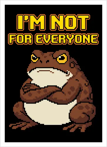 I'm Not For Everyone - Funny Grumpy Toad Pixel Art
