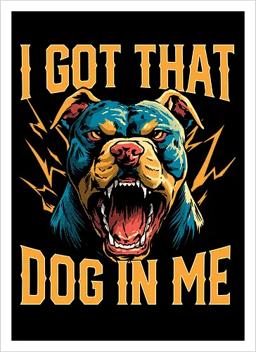 I Got That Dog In Me