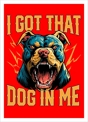 I Got That Dog In Me