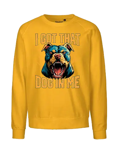 I Got That Dog In Me - i got that dog, determination, dog, dog in me, dog lover, dog quotes, doggo, doggy, funny, joke, meme, pitbull, puppy, resilience, stabby - Fairtrade Sweatshirt
