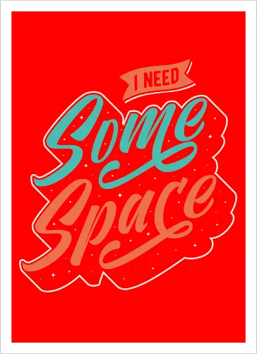 I Need Some Space