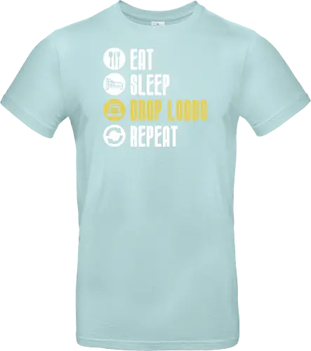 Eat Sleep Drop Loads Repeat