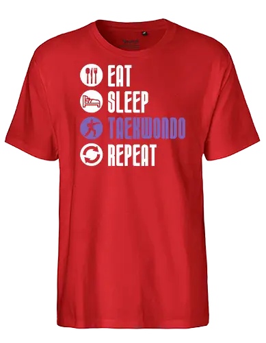Eat Sleep Taekwondo Repeat - taekwondo, martial arts, fighter lifestyle, dojo training, combat sports, martial artist gift, athlete humor - Fairtrade T-Shirt