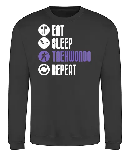 Eat Sleep Taekwondo Repeat - taekwondo, martial arts, fighter lifestyle, dojo training, combat sports, martial artist gift, athlete humor - Sweatshirt
