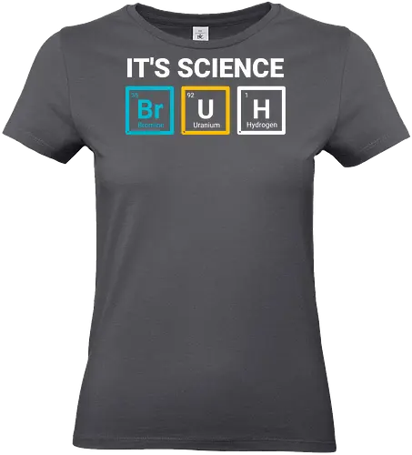 It’s Science - science humor, chemistry joke, nerd shirt, STEM, periodic table, geek style, smart humor - Standard T-Shirt (Women)