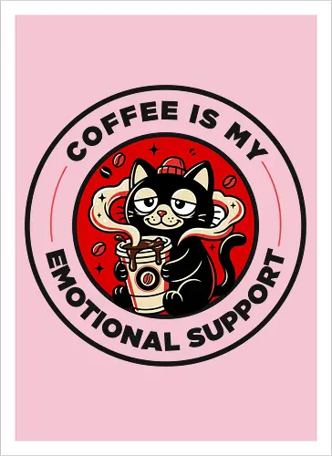 Coffee Is My Emotional Support